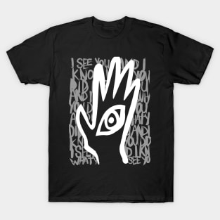 I SEE YOU AND I KNOW WHAT YOU DID T-Shirt